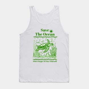 Save the ocean. Don't forget to save yourself. Tank Top